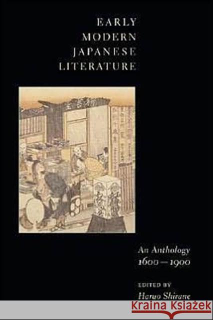 Early Modern Japanese Literature: An Anthology, 1600-1900 Shirane, Haruo 9780231109901 Columbia University Press