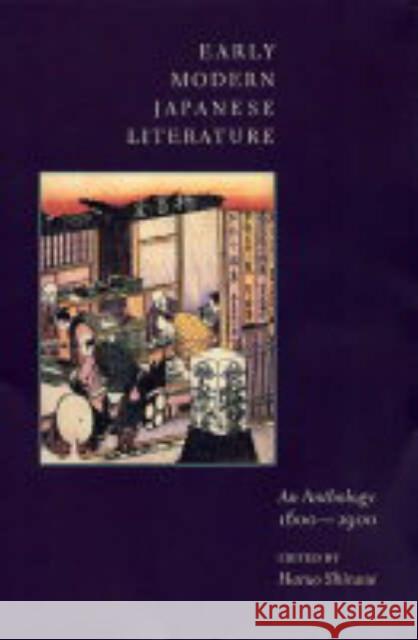 Early Modern Japanese Literature: An Anthology, 1600-1900 Shirane, Haruo 9780231109918 Columbia University Press