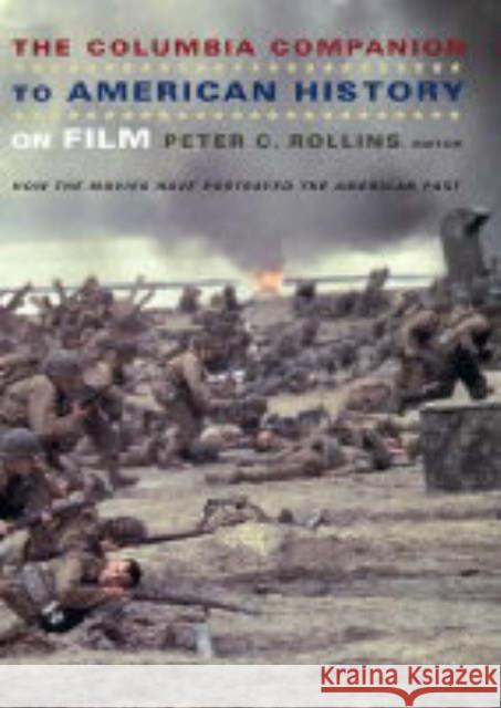 The Columbia Companion to American History on Film: How the Movies Have Portrayed the American Past Rollins, Peter 9780231112222 Columbia University Press