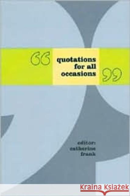 Quotations for All Occasions Catherine Frank 9780231112901 Columbia University Press