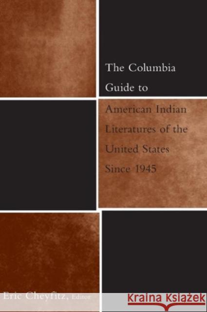 The Columbia Guide to American Indian Literatures of the United States Since 1945 Eric Cheyfitz 9780231117647 Columbia University Press
