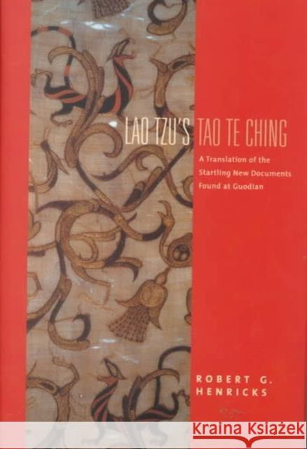 Lao Tzu's Tao Te Ching: A Translation of the Startling New Documents Found at Guodian Lao Tzu, Lao 9780231118163 Columbia University Press