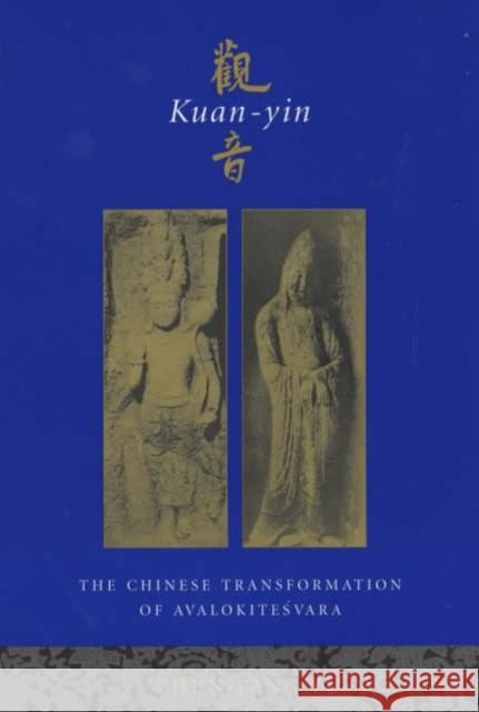 Kuan-Yin: The Chinese Transformation of Avalokitesvara Yü, Chün-Fang 9780231120296 Columbia University Press