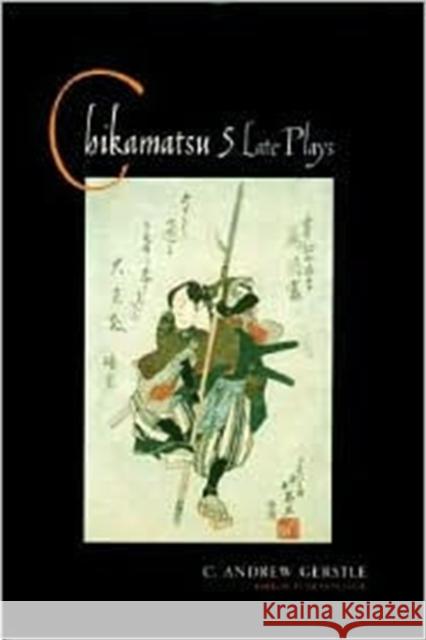 Chikamatsu: Five Late Plays Gerstle, C. Andrew 9780231121675 Columbia University Press