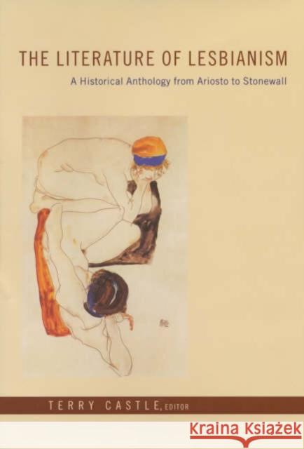The Literature of Lesbianism: A Historical Anthology from Ariosto to Stonewall Castle, Terry 9780231125109 Columbia University Press