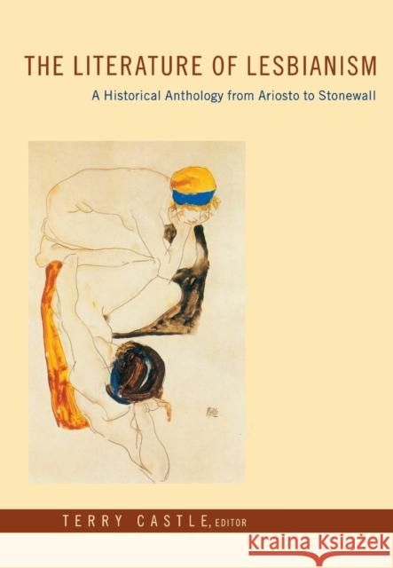 The Literature of Lesbianism: A Historical Anthology from Ariosto to Stonewall Castle, Terry 9780231125116 Columbia University Press