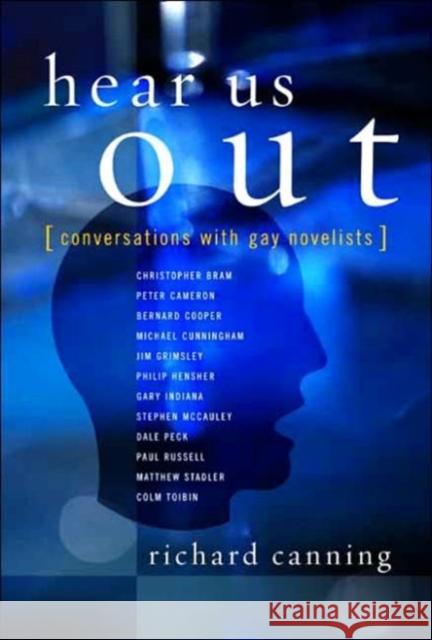 Hear Us Out: Conversations with Gay Novelists Canning, Richard 9780231128667 Columbia University Press