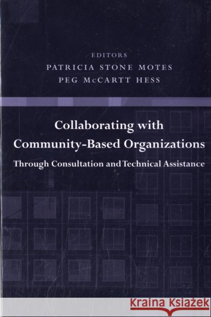 Collaborating with Community-Based Organizations Through Consultation and Technical Assistance Patricia Stone Motes Peg McCartt Hess 9780231128735 Columbia University Press