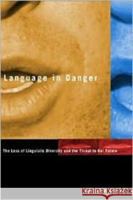 Language in Danger: The Loss of Linguistic Diversity and the Threat to Our Future Andrew Dalby 9780231129008 Columbia University Press