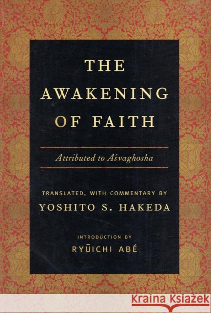 The Awakening of Faith: Attributed to Asvaghosha Hakeda, Yoshito 9780231131575 Columbia University Press