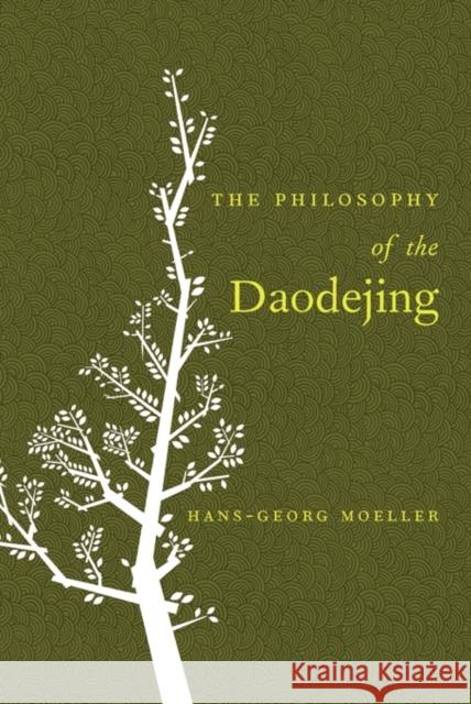 The Philosophy of the Daodejing Hans-Georg Moeller Jan Ziolkowski 9780231136792 Columbia