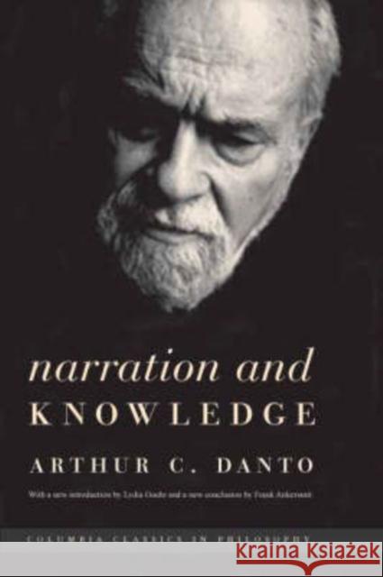 Narration and Knowledge Arthur Coleman Danto Lydia Goehr 9780231138222 Columbia University Press