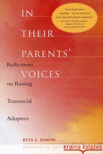 In Their Parents' Voices: Reflections on Raising Transracial Adoptees Simon, Rita James 9780231141376 Columbia University Press