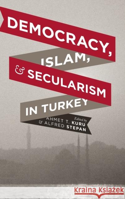 Democracy, Islam, and Secularism in Turkey A T Kuru 9780231159326 0