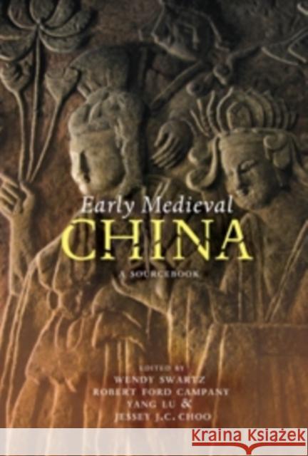 Early Medieval China: A Sourcebook Swartz, Wendy 9780231159869 0