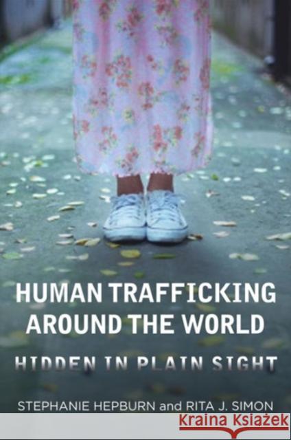 Human Trafficking Around the World: Hidden in Plain Sight Hepburn, Stephanie 9780231161442 0