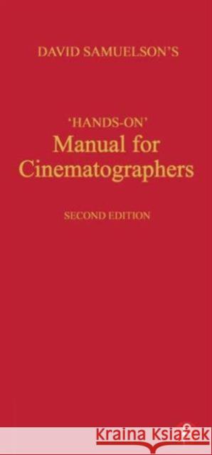 Hands-on Manual for Cinematographers David Samuelson 9780240514802 Focal Press