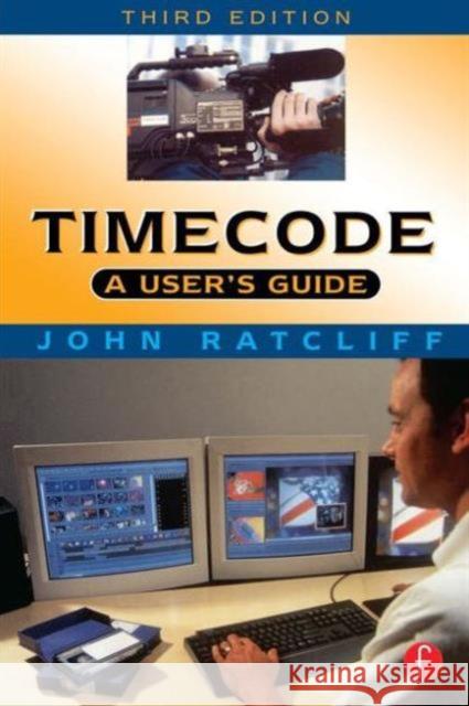 Timecode a User's Guide: A User's Guide Ratcliff, J. 9780240515397 Focal Press