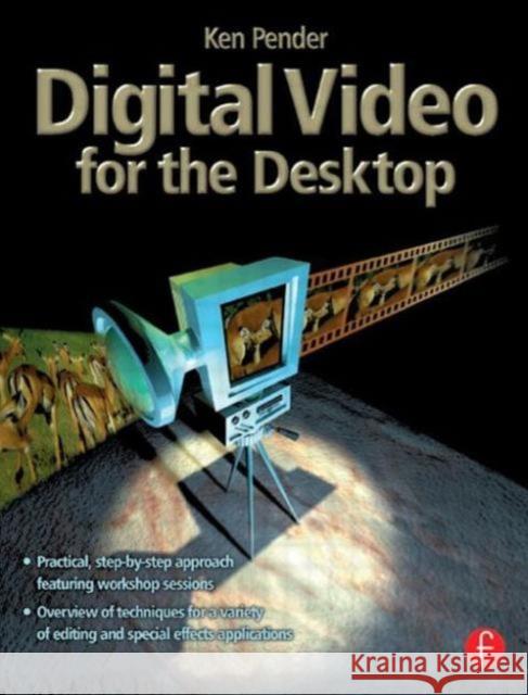 Digital Video for the Desktop [With *] Pender, Ken 9780240515526 Focal Press