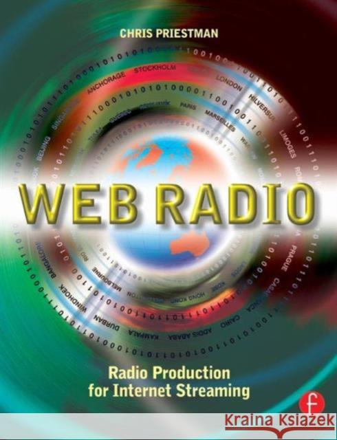 Web Radio: Radio Production for Internet Streaming Priestman, Chris 9780240516356 Focal Press
