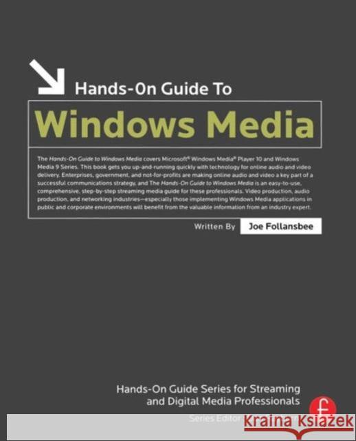 Hands-On Guide to Windows Media Joe Follansbee 9780240807591 Focal Press