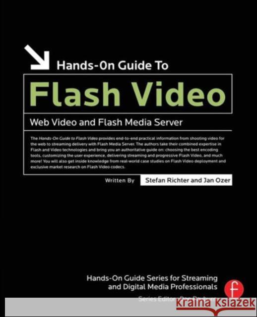 Hands-On Guide to Flash Video: Web Video and Flash Media Server Richter, Stefan 9780240809472 Focal Press