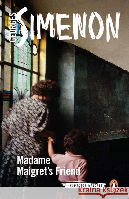 Madame Maigret's Friend: Inspector Maigret #34 Georges Simenon 9780241240168 Penguin Books Ltd