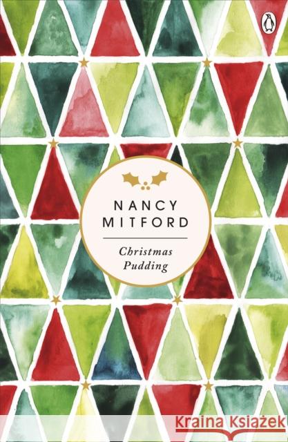 Christmas Pudding: A charming book to get you in the mood for Christmas from the endlessly witty author of The Pursuit of Love Nancy Mitford 9780241342862 Penguin Books Ltd