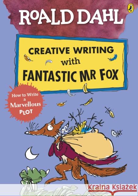 Roald Dahl Creative Writing with Fantastic Mr Fox: How to Write a Marvellous Plot Roald Dahl Quentin Blake  9780241384619 Penguin Random House Children's UK