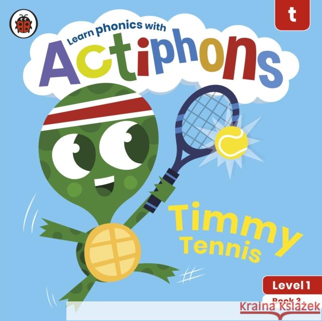 Actiphons Level 1 Book 3 Timmy Tennis: Learn phonics and get active with Actiphons! Ladybird 9780241390115 Ladybird
