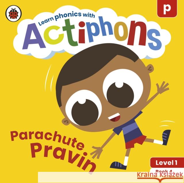 Actiphons Level 1 Book 4 Parachute Pravin: Learn phonics and get active with Actiphons! Ladybird 9780241390122 Ladybird