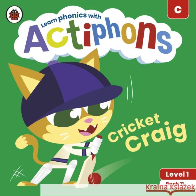 Actiphons Level 1 Book 11 Cricket Craig: Learn phonics and get active with Actiphons! Ladybird 9780241390191 Penguin Random House Children's UK