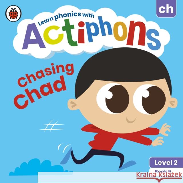 Actiphons Level 2 Book 9 Chasing Chad: Learn phonics and get active with Actiphons! Ladybird 9780241390412 Ladybird