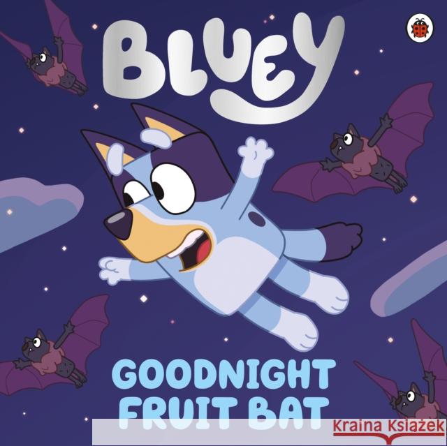 Bluey: Goodnight Fruit Bat Bluey 9780241486795