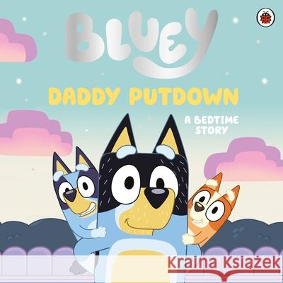 Bluey: Daddy Putdown Bluey 9780241550571