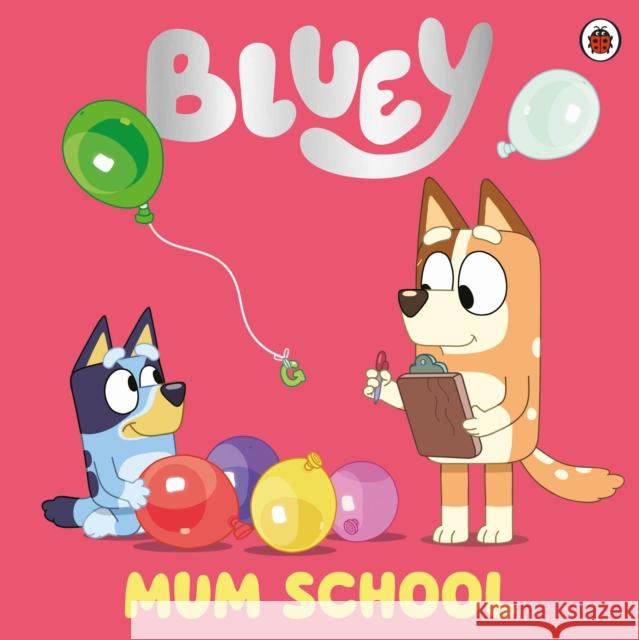 Bluey: Mum School Bluey 9780241550663