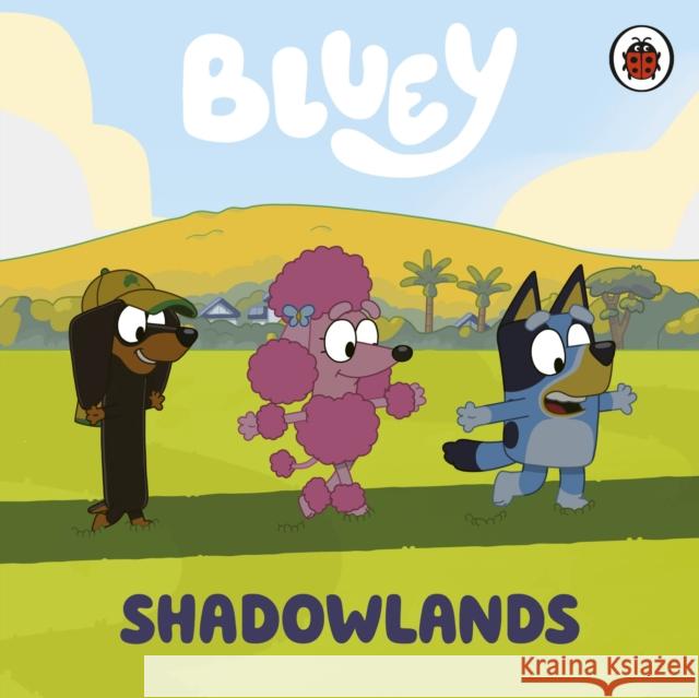 Bluey: Shadowlands Bluey 9780241605066