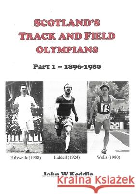 Scotland's Track and Field Olympians John W Keddie 9780244538163 Lulu.com