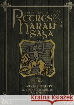 Petres Haran Saga (The Tale of Peter Rabbit in Old English) Beatrix Potter, A a Brunn 9780244707071 Lulu.com