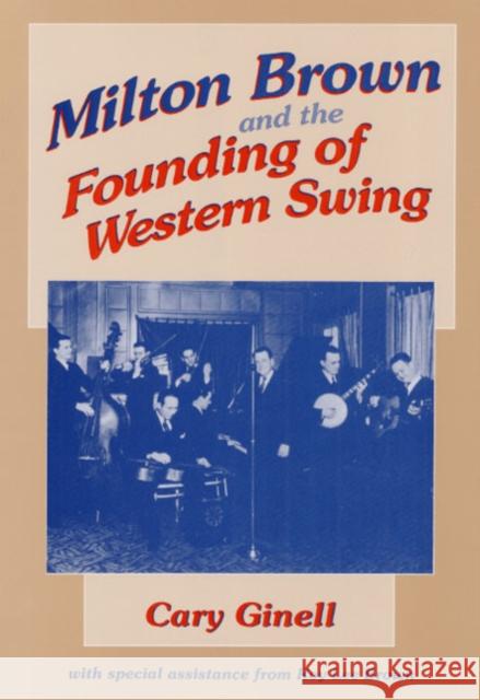 Milton Brown and the Founding of Western Swing Cary Ginell Roy Lee Brown 9780252020414 University of Illinois Press