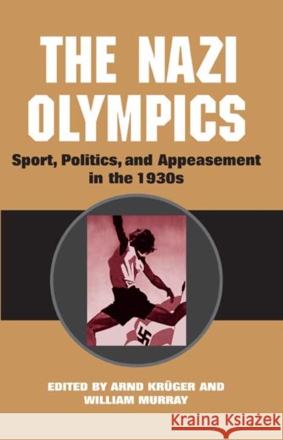 The Nazi Olympics: New Perspectives G. E. Murray Arnd Kruger William Murray 9780252028151 University of Illinois Press