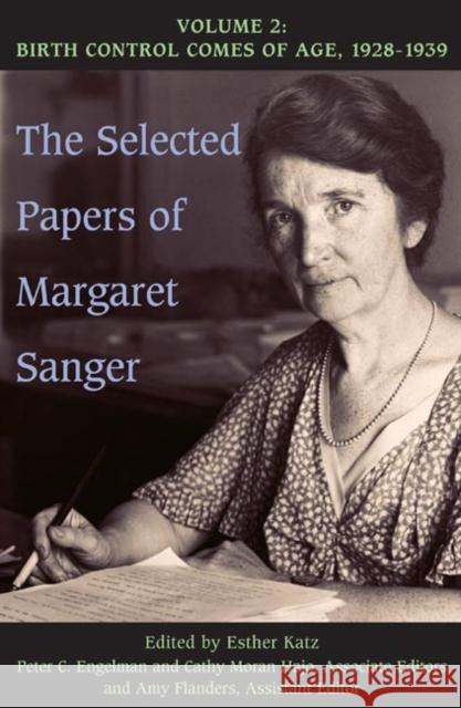 The Selected Papers of Margaret Sanger, Volume 2: Birth Control Comes of Age, 1928-1939 Sanger, Margaret 9780252031373 University of Illinois Press