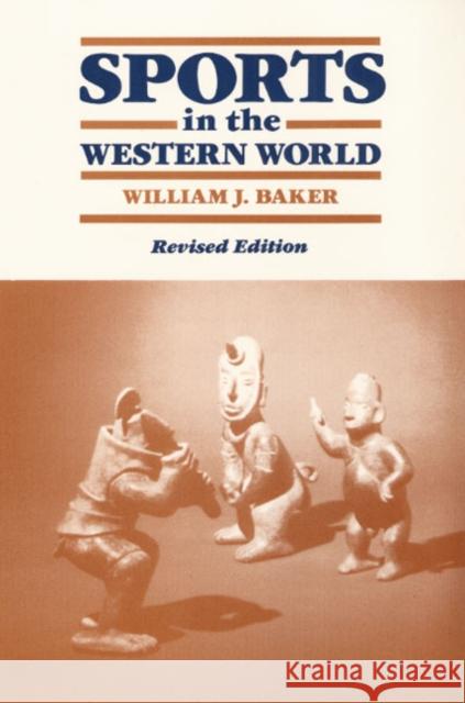 Sports in the Western World William Joseph Baker 9780252060427 University of Illinois Press