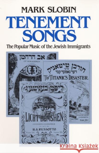 Tenement Songs the Popular Music of the Jewish Immigrants Slobin, Mark 9780252065620 University of Illinois Press
