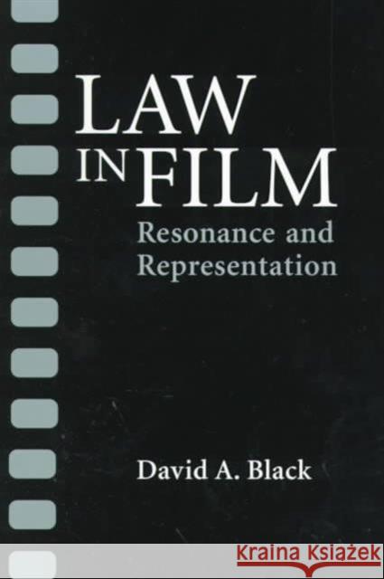 Law in Film: Resonance & Representation Black, David A. 9780252067655 University of Illinois Press