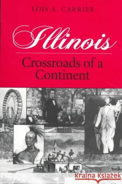 Illinois: Crossroads of a Continent Carrier, Lois 9780252068089 University of Illinois Press