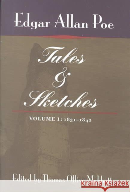 Tales and Sketches, Vol. 1: 1831-1842: Volume 1 Poe, Edgar Allen 9780252069222 University of Illinois Press