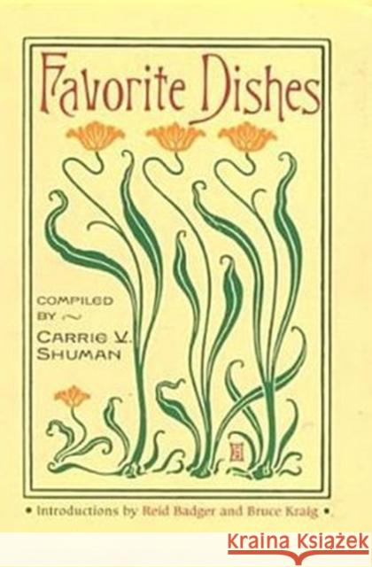 Favorite Dishes: A Columbian Autograph Souvenir Cookery Book Shuman, Carrie V. 9780252069376 University of Illinois Press