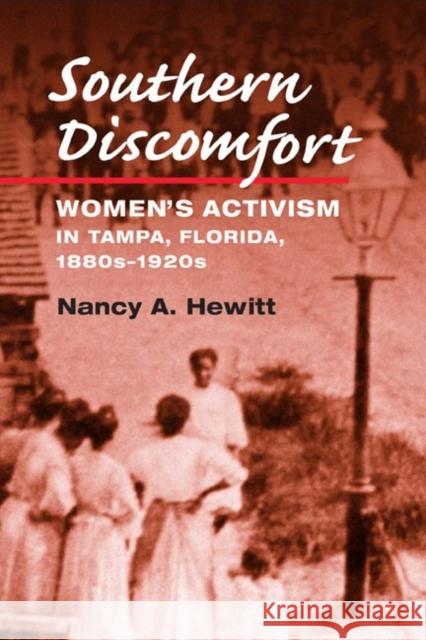 Southern Discomfort: Women's Activism in Tampa, Florida, 1880s-1920s Hewitt, Nancy A. 9780252071911 University of Illinois Press