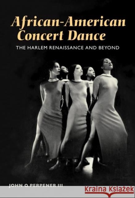 African-American Concert Dance: The Harlem Renaissance and Beyond Perpener, John 9780252072611 University of Illinois Press